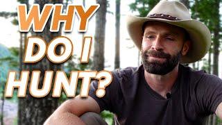 Why We Hunt - Explanation by A Simple-Minded Hunting Guide