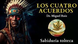 Los cuatro acuerdos  Don miguel Ruiz - Un libro de sabiduria Tolteca-Audiolibro completo en español