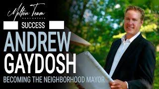 REAL ESTATE SUCCESS: ANDREW GAYDOSH | NEIGHBORHOOD MAYOR