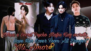 ""Mi_Amor""-2""(When a secret psycho Mafia King secretly Save her Lover From All Danger)