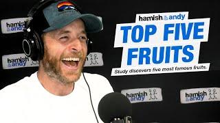 Top Five Fruits - Do You Agree? | Hamish & Andy