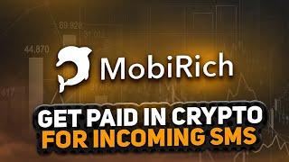 MOBIRICH - Get Paid IN Crypto For Incoming SMS