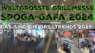 WELTGRÖßTE GRILLMESSE - spoga 2024 Rundgang - Die Grilltrends 2025 werden hier gemacht!