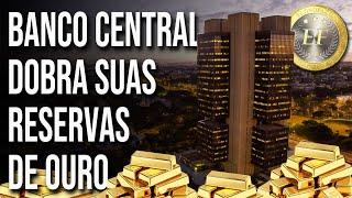 Brasil DOBRA suas reservas de OURO em 2 meses - Banco Central acordou