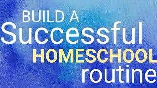 Build a Successful Homeschool Routine: Effectively schedule your home school days and have fun.