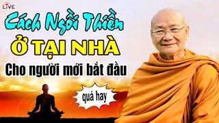 Hòa Thượng Viên Minh Hướng Dẫn Cách Ngồi Thiền Ở Tại Nhà Cho Người Mới Bắt Đầu (RẤT DỄ THỰC HÀNH).