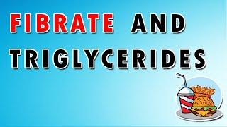 Fibrate and Triglycerides - Fenofibrate, Gemfibrozil, and Clofibrate [Cardiac Medications 14/26]