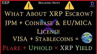 XRP- JPM + Coinbase & EU/MICA - VISA + Stablecoins = EU/Africa/Middle East - Flare/Uphold= XRP Yield