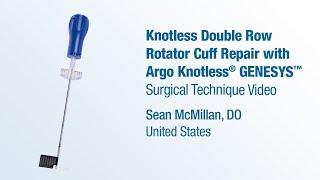 Dr. Sean McMillan - Knotless Double Row Rotator Cuff Repair with Argo Knotless® GENESYS™ - CONMED