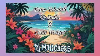 DJ MIKEY685 REMIX TEINE TOKELAU by DELLA ft DEDE WEDGER