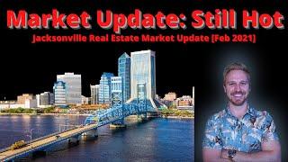 BUYERS HAVE HOPE?! (Jacksonville Real Estate Market Update - February 2021)