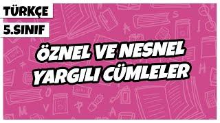 5. Sınıf Türkçe - Öznel ve Nesnel Yargılı Cümleler  | 2022