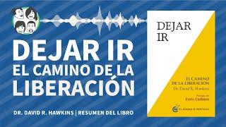 Dejar Ir | David R. Hawkins | Análisis del Libro | Resumen por Capítulos | Audiolibro