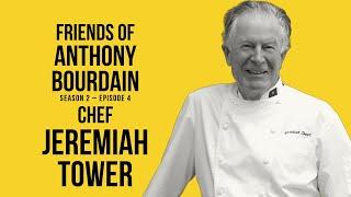 Jeremiah Tower | Friends of Anthony Bourdain Podcast S2:E4