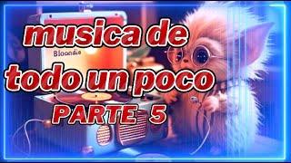 musica de todo un poco PARTE 5