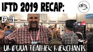 IFTD 2019 Ep #1: Umpqua Feather Merchants