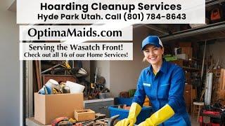 Hoarding Cleanup Services in Hyde Park, Utah - Call (801) 784-8643 today!