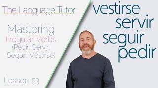 Irregular Verbs in Spanish (Pedir, Servir, Seguir, Vestirse )| The Language Tutor *Lesson 53*