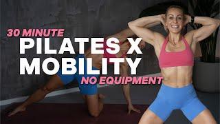 30 MIN PILATES X MOBILITY Workout | Full Body | No Equipment