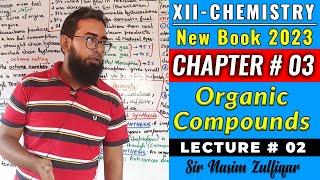 CH#3 Organic Compounds | Lec#2 | XII-Chem-2023