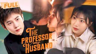 [MULTI SUB] The Professor My Husband【Full】Fortune says you're the one, so says my heart | Drama Zone