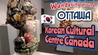  Wandering Around Ottawa  Korean Cultural Centre Canada  Canada Council for the Arts