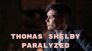 Thomas Shelby  I  PARALYZED