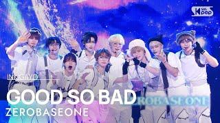 ZEROBASEONE (제로베이스원) - GOOD SO BAD @인기가요 inkigayo 20240908