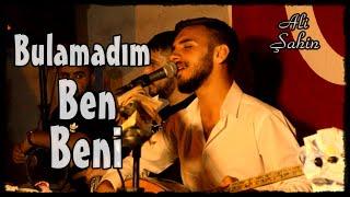 Ali Şahin - Ben Beni (Hayalmidir Rüyamıdır Düşmüdür) [Poyraz Kameraᴴᴰ]-[Gökhan Varol]