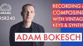 RSR240 - Adam Bokesch - Recording & Composing with Keys & Vintage Synths