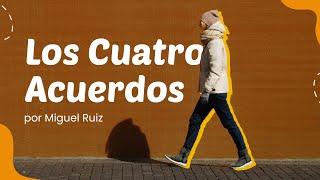 Los Cuatro Acuerdos | Miguel Ruiz | Resumen Libro