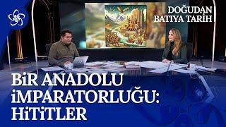 Hititler Anadolu'ya Nereden Geldi? | Doğu'dan Batı'ya Tarih