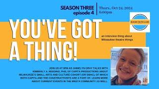 You've Got a Thing! | S3 E4 Milwaukee's Small Arts and Culture Cohort 10.24.24 #milwaukee #theatre