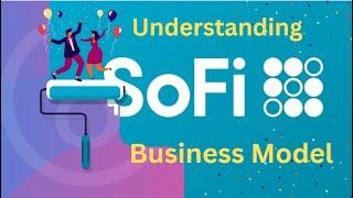 Understanding Sofi Business Model