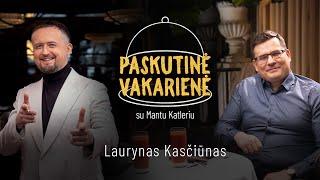 Laurynas Kasčiūnas | PASKUTINĖ VAKARIENĖ su Mantu Katleriu