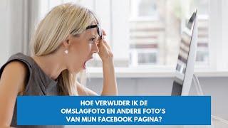 Hoe verwijder ik de omslagfoto en Facebookberichten van mijn Facebookpagina?