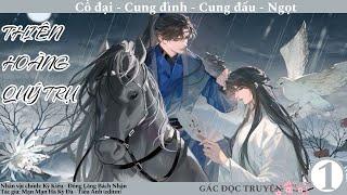 (1) Thiên Hoàng Quý Trụ, truyện đam mỹ, cổ đại, cung đình, ngọt, ấm áp, báo thù, chủ công, cung đấu