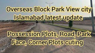 Park view city Islamabad Overseas Block Map possession and latest development 03454170690