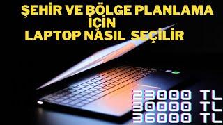 Şehir ve Bölge Planlama  Bölümü İçin Bilgisayar Nasıl Seçilir (Laptop Seçim Rehberi )