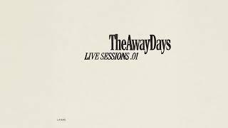 The Away Days - Layers (Live Sessions) (Official Audio)