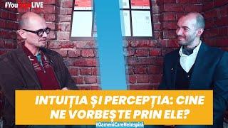 Intuiția și Percepția: Cine ne vorbește prin ele? ....cu Oreste Teodorescu