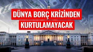 Dünya Borç Krizinden Kurtulamayacak - Dünyanın Haberi 468 - 11.12.2024