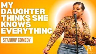 My Daughter Thinks She Knows Everything - Tacarra Williams - Standup Comedy