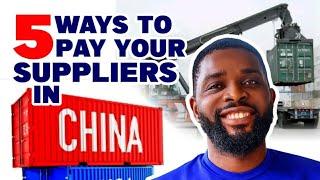 5 EASY WAYS TO PAY YOUR SUPPLIERS IN CHINA