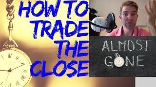 End of Day Trading: How to Trade the Closing Price 30 Minutes 