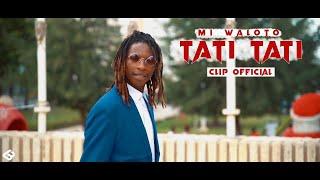 TATI TATI - Mi Waloto ( Clip Official 2022 ) by Empire Fouta