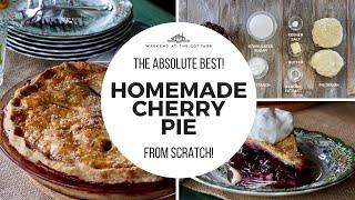 The absolute best HOMEMADE CHERRY PIE!