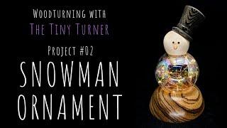 Wood Turning with The Tiny Turner - Project #2: Freestanding Lighted Snowman Ornament/Decoration