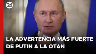  La más fuerte ADVERTENCIA de PUTIN a la OTAN: "ENTRAREMOS EN GUERRA"