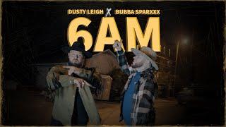 Bubba Sparxxx X Dusty Leigh - 6AM (OFFICIAL MUSIC VIDEO)